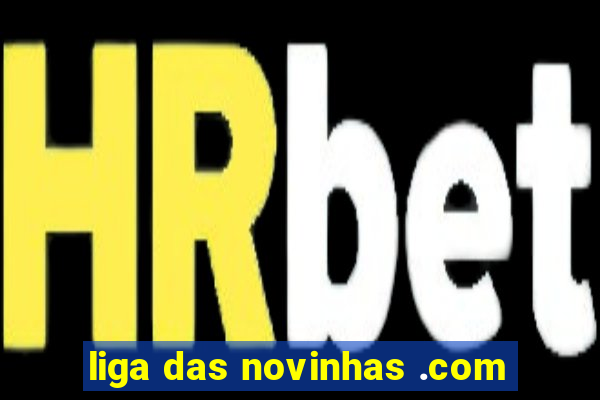 liga das novinhas .com